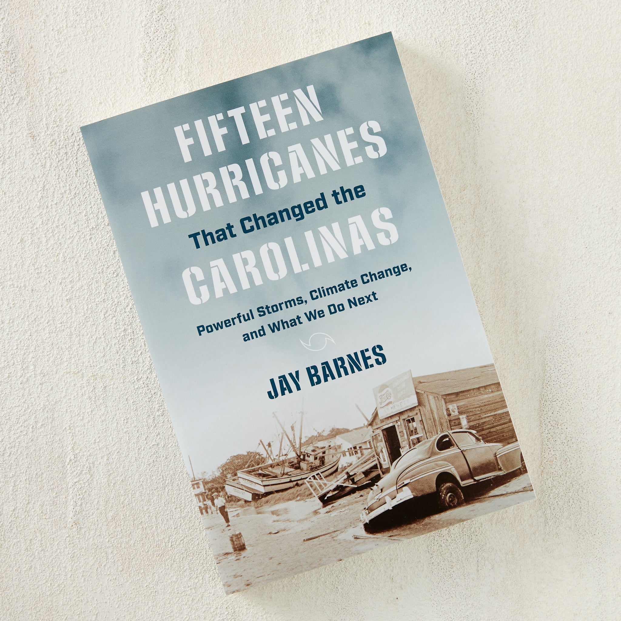 Fifteen Hurricanes That Changed the Carolinas Book